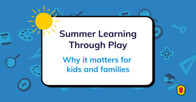 Image for blog on summer learning through play, highlighting why play matters for kids’ development and family learning